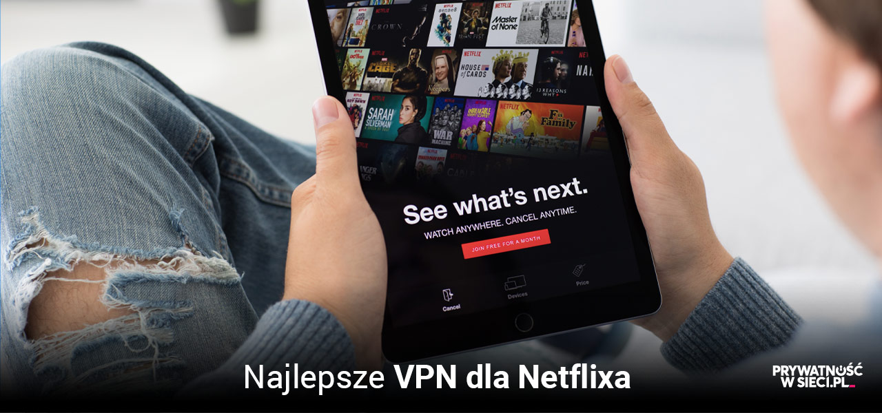 Top 5 VPN dla Netflixa w 2026: Płatne i darmowe alternatywy!